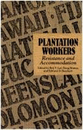 Plantation Workers: Resistance and Accommodation