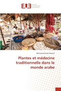 Plantes et m?decine traditionnelle dans le monde arabe