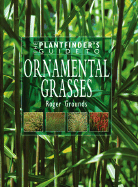 Plantfinder's Guide to Ornamental Grasses - Grounds, Roger