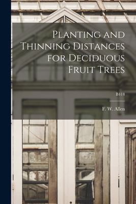 Planting and Thinning Distances for Deciduous Fruit Trees; B414 - Allen, F W (Frank Wisdom) 1887-1982 (Creator)