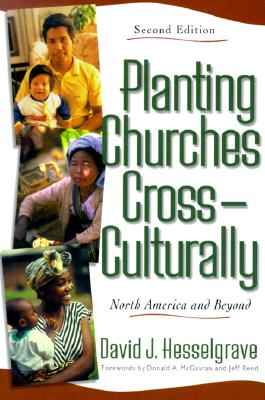 Planting Churches Cross-Culturally: North America and Beyond - Hesselgrave, David J, and McGavran, Donald A (Foreword by), and Reed, Jeff (Foreword by)
