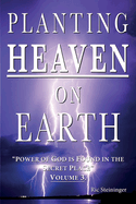 Planting Heaven on Earth: Power of God Is Found in the Secret Place