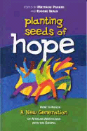 Planting Seeds of Hope: How to Reach a New Generation of African Americans with the Gospel