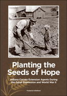 Planting the Seeds of Hope: Indiana County Extension Agents During the Great Depression and World War II