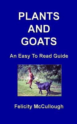 Plants And Goats An Easy To Read Guide - McCullough, Felicity