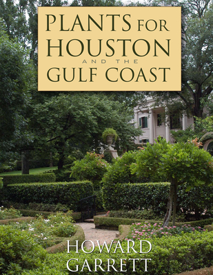 Plants for Houston and the Gulf Coast - Garrett, Howard