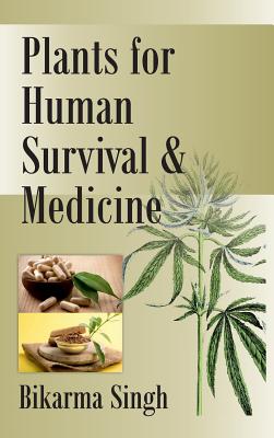 Plants for Human Survival and Medicine - Singh, Bikarma