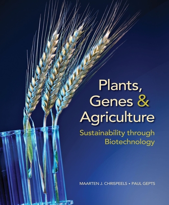 Plants, Genes, and Agriculture: Sustainability through Biotechnology - Chrispeels, Maarten J.