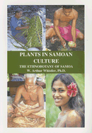 Plants in Samoan Culture: The Ethnobotany of Samoa - Whistler, W Arthur