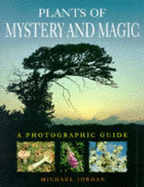 Plants of Mystery and Magic: A Photographic Guide - Jordan, Michael