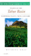 Plants of the Tahoe Basin: Flowering Plants Trees & Ferns