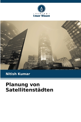 Planung von Satellitenst?dten - Kumar, Nitish