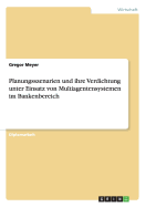 Planungsszenarien Und Ihre Verdichtung Unter Einsatz Von Multiagentensystemen Im Bankenbereich