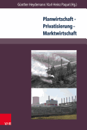 Planwirtschaft - Privatisierung - Marktwirtschaft: Wirtschaftsordnung Und -Entwicklung in Der Sbz/Ddr Und Den Neuen Bundeslandern 1945-1994