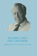 Plasma and the Universe: Dedicated to Professor Hannes Alfvn on the Occasion of His 80th Birthday, 30 May 1988