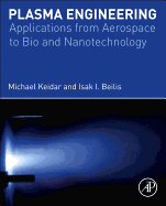 Plasma Engineering: Applications from Aerospace to Bio- And Nanotechnology
