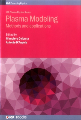 Plasma Modeling: Methods and applications - Colonna, Gianpiero (Editor), and D'Angola, Antonio (Editor)