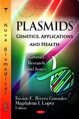 Plasmids: Genetics, Applications & Health - Gonzales, Favian E Rivera (Editor), and Lopez, Magdalena I (Editor)