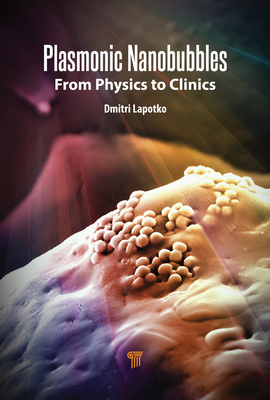 Plasmonic Nanobubbles: From Physics to Clinics - Lapotko, Dmitri