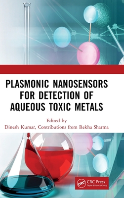 Plasmonic Nanosensors for Detection of Aqueous Toxic Metals - Kumar, Dinesh, and Sharma, Rekha