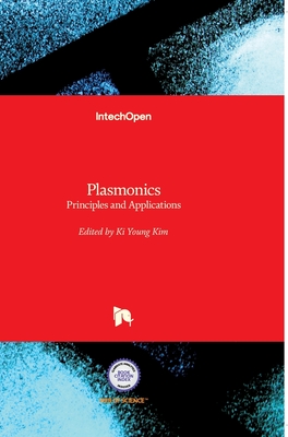 Plasmonics: Principles and Applications - Kim, Ki Young (Editor)