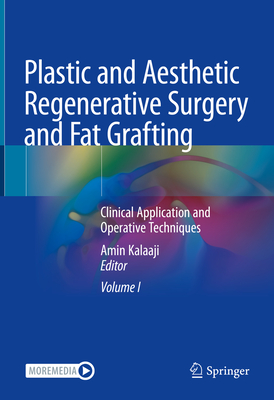 Plastic and Aesthetic Regenerative Surgery and Fat Grafting: Clinical Application and Operative Techniques - Kalaaji, Amin (Editor)