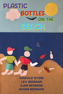 Plastic Bottles on the Beach - Stein, Harold, and Berman, Lev, and Berman, Ilan