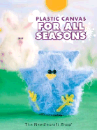 Plastic Canvas for All Seasons - Fosnaugh, Lisa M (Editor)