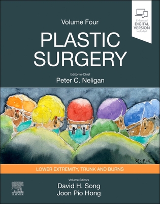 Plastic Surgery: Volume 4: Trunk and Lower Extremity - Song, David H, MD, MBA, FACS, and Hong, Joon Pio, and Neligan, Peter C., MB, FACS