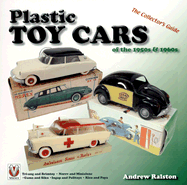 Plastic Toy Cars of the 1950s & 1960s: The Collector's Guide - Ralston, Andrew