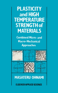 Plasticity and High Temperature Strength of Materials: Combined Micro- And Macro-Mechanical Approaches