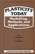 Plasticity Today: Modelling, Methods and Applications