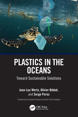 Plastics in the Oceans: Toward Sustainable Solutions - Wertz, Jean-Luc, and Bdu, Olivier, and Perez, Serge