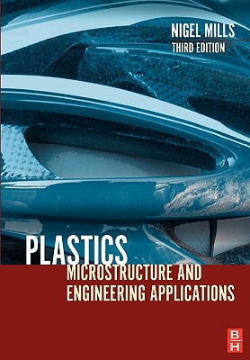 Plastics: Microstructure and Engineering Applications - Mills, Nigel, and Jenkins, Mike