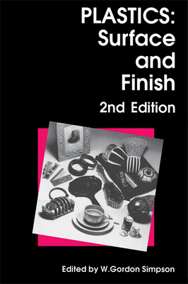 Plastics: Surface and Finish - Whelan, A (Contributions by), and Davison, J W (Contributions by), and Nakajima, K (Contributions by)