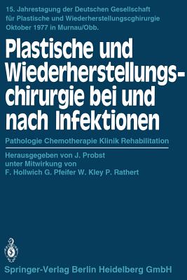 Plastische Und Wiederherstellungschirurgie Bei Und Nach Infektionen: Pathologie Chemotherapie Klinik Rehabilitation - Hollwich, F, and Probst, J (Editor), and Pfeifer, G