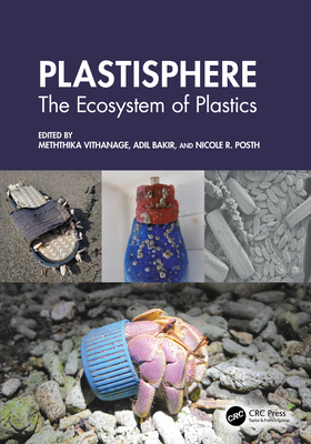 Plastisphere: The Ecosystem of Plastics - Vithanage, Meththika (Editor), and Bakir, Adil (Editor), and Posth, Nicole R (Editor)