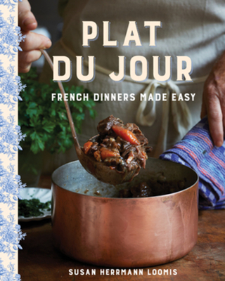 Plat Du Jour: French Dinners Made Easy - Loomis, Susan Herrmann