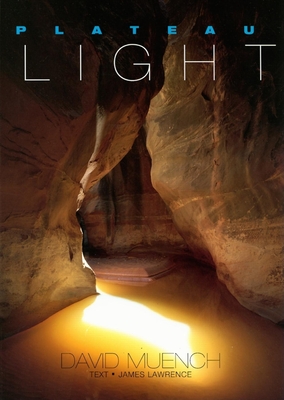 Plateau Light - Muench, David (Photographer), and Lawrence, James, BSC, MRCP (Text by)