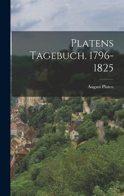 Platens Tagebuch. 1796-1825 - Platen, August