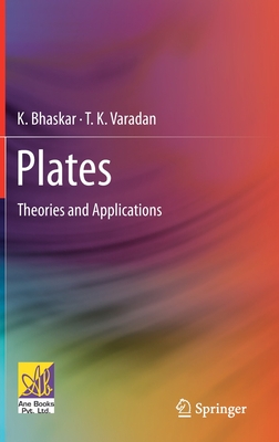 Plates: Theories and Applications - Bhaskar, K, and Varadan, T K