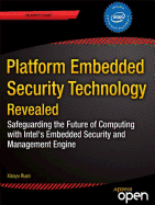 Platform Embedded Security Technology Revealed: Safeguarding the Future of Computing with Intel Embedded Security and Management Engine