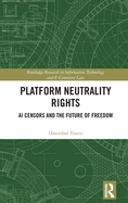 Platform Neutrality Rights: AI Censors and the Future of Freedom