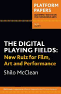 Platform Papers 24: The Digital Playing Fields: New rulz for film, art and performance