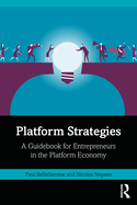 Platform Strategies: A Guidebook for Entrepreneurs in the Platform Economy