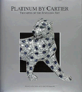 Platinum by Cartier: Triumphs of the Jewelers' Art - Cologni, Franco, and Nussbaum, Eric