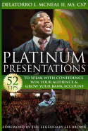 Platinum Presentations: 52 Tips To Speak With Confidence, Win Your Audience & Grow Your Bank Account