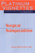Platinum Vignettes: Ultra-High-Yield Clinical Case Sceneros for Step 2 -Surgical Subspecialties