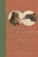 Plato and a Platypus Walk Into a Bar...: Understanding Philosophy Through Jokes - Cathcart, Thomas, PhD, and Klein, Daniel