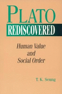 Plato Rediscovered: Human Value and Social Order